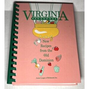 Virginia Seasons Cookbook New Recipes From the Old Dominion Junior League